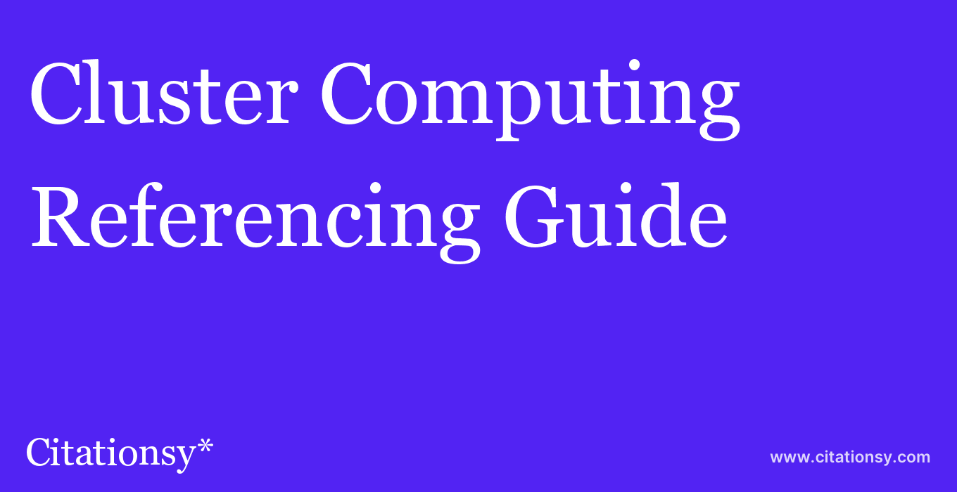 cite Cluster Computing  — Referencing Guide